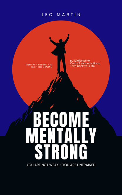 Become Mentally Strong – A Practical Guide to Mental Strength & Self-Discipline (eBook)